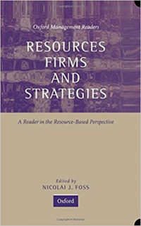 Resources, firms, and strategies: a reader in the resource-based perspective