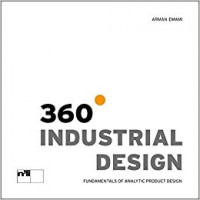 360 Degree Industrial Design: Fundamentals of Analytic Product Design