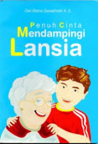 Penuh Cinta Mendampingi Lansia