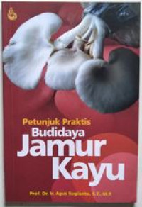 Petunjuk Praktis Budidaya Jamur Kayu