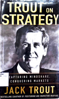 Trout on Strategy : capturing mindshare, conquering markets