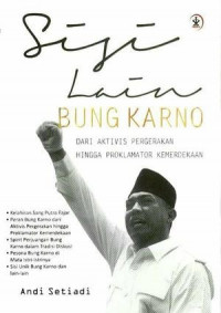 Sisi Lain Bung Karno: Dari Aktivitis Pergerakan Hingga Proklamator Kemerdekaan