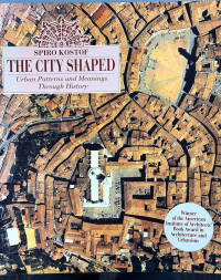 The city shaped: urban patterns and meanings through history