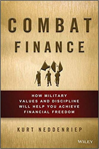 Combat Finance: How Military Values and Discipline Will Help You Achieve Financial Freedom