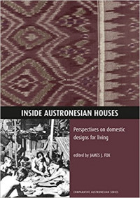 Inside Austronesian houses :perspectives on domestic designs for living