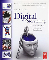 Digital storytelling :a creator's guide to interactive entertainment