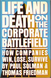Life and death on the corporate battlefield : how companies win, lose, survive