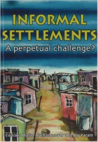 Informal settlements :a perpetual challenge?