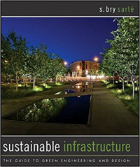 Sustainable infrastructure :the guide to green engineering and design