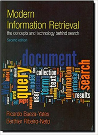 Modern information retrieval :the concepts and technology behind search