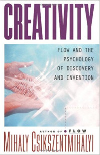 Creativity : flow and the psychology of discovery and invention