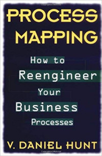 Process mapping: how to reengineer your business processes