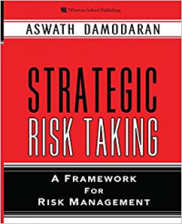 Strategic risk taking :a framework for risk management