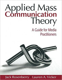 Applied mass communication theory :a guide for media practitioners