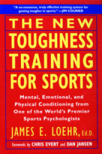 The new toughness training for sports : mental, emotional, and physical conditioning from one of the world's premier sports psychologists