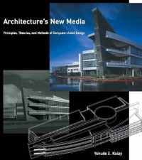 Architecture's new media :principles, theories, and methods of computer-aided design