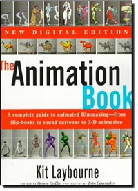 The animation book :a complete guide to animated filmmaking--from flip-books to sound cartoons to 3-D animation