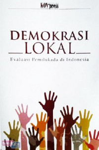 Demokrasi Lokal : Evaluasi Pemilukada di Indonesia