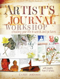Artist's journal workshop :creating your life in words and pictures