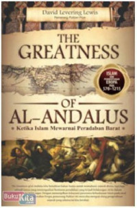 The Greatness of Al-Andalus : Ketika Islam Mewarnai Peradaban Barat