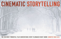 Cinematic Storytelling The 100 Most Powerful Film Conventions every Filmmaker Must Know