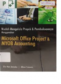 Mudah Mengelola Proyek Dan Pembukuannya Menggunakan Microsoft Office Project Dan MYOB Accounting