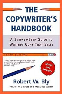 The copywriter's handbook :a step-by-step guide to writing copy that sells