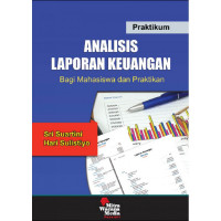 Analisis Laporan Keuangan: Bagi Mahasiswa Dan Praktikan