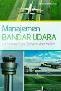 Manajemen Bandar Udara: Landasan Pacu,Taxiway, dan Apron