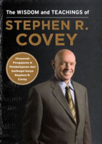 The WISDOM and TEACHINGS of Stephen R. Covey
