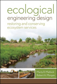 Ecological Engineering Design : Restoring and Conserving Ecosystem Services