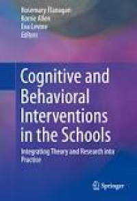 Cognitive and Behavioral Interventions in the Schools: Integrating Theory and Research into Practice