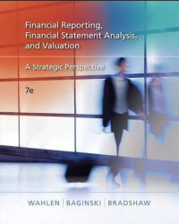 Financial reporting, financial statement analysis, and valuation :a strategic perspective