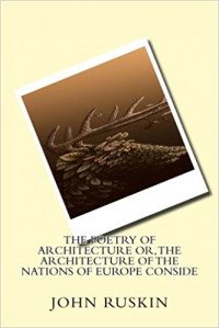 The Poetry of Architecture Or, the Architecture of the Nations of Europe Conside
