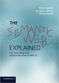 The Semantic Web Explained : The Technology and Mathematics behind Web 3.0