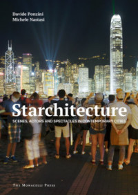 Starchitecture : Scenes, Actors, and Spectacles in Contemporary Cities