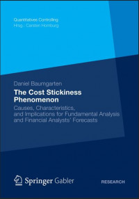 The Cost Stickiness Phenomenon: Causes, Characteristics, and Implications for Fundamental Analysis and Financial Analysts‘ Forecasts