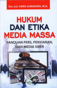 Hukum Dan Etika Media Massa: Panduan Pers Penyiaran Dan Media Siber