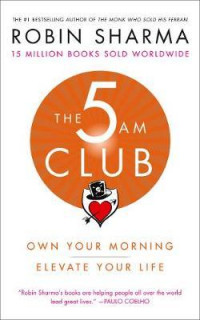The 5 AM Club : Own Your Morning. Elevate Your Life