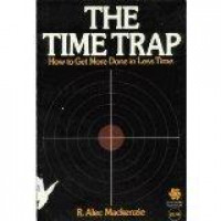The time trap : How to get More Done in Less Time