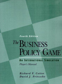 The business policy game :an international simulation : player's manual
