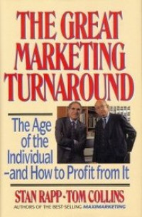 The great marketing turnaround : the age of the individual and how to profit from it