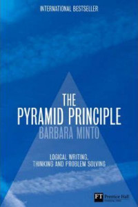 The pyramid principle :logic in writing and thinking