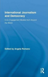 International Journalism and Democracy; Civil Engagement Models from Around the World