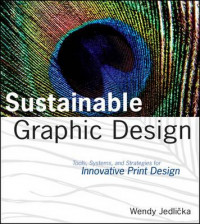 Sustainable Graphic Design: Tools, Systems, and Strategies for Innovative Print Design