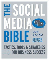 The social media bible :tactics, tools, and strategies for business success