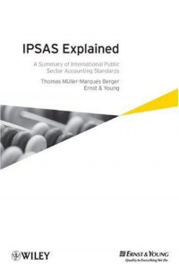 IPSAS explained :a summary of International Public Sector Accounting Standards