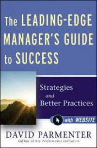 The Leading-Edge Manager's Guide to Success : Strategies and Better Practices with Website