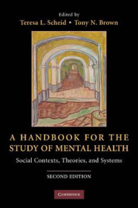 A handbook for the study of mental health :social contexts, theories, and systems