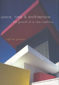 Space, time and architecture; the growth of a new tradition